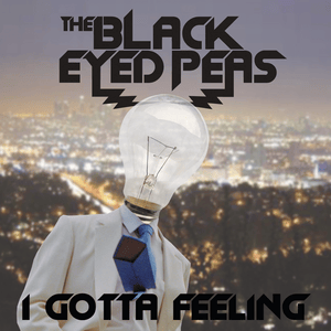 I Gotta Feeling - Black Eyed Peas