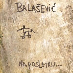 Naposletku... - Đorđe Balašević