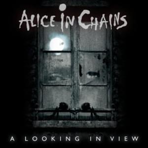 A Looking in View - Alice in Chains