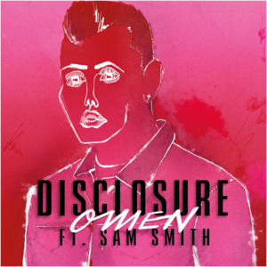 Omen - Disclosure (Ft. Sam Smith)