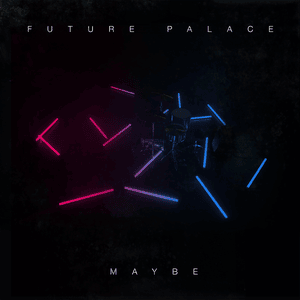 Maybe - Future Palace