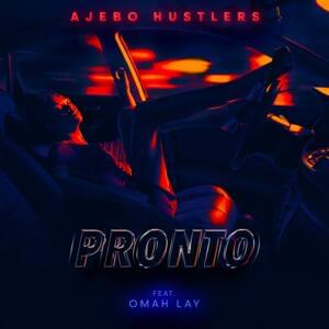 Pronto - Ajebo Hustlers (Ft. Omah Lay)