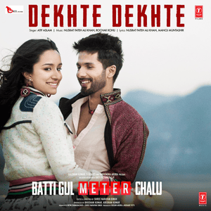 Dekhte Dekhte (From ”Batti Gul Meter Chalu”) - Atif Aslam