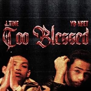 Too Blessed Ft. Young Blood Neet - J .Tine (Ft. Young Blood Neet)