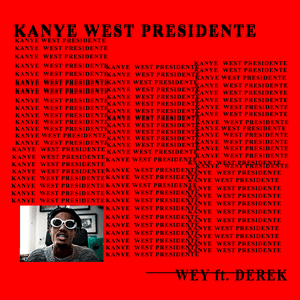 Kanye West Presidente - WEY (Ft. Derek)