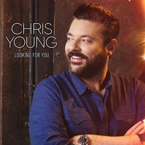 Looking For You - Chris Young