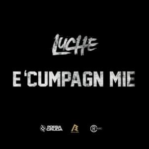 E’ Cumpagn Mie - Luchè