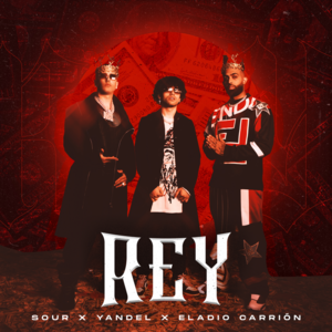 Rey - Sour, Eladio Carrión & Yandel