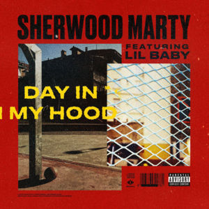 Day in My Hood - Sherwood Marty (Ft. Lil Baby)