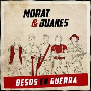 Besos en Guerra - Morat & Juanes