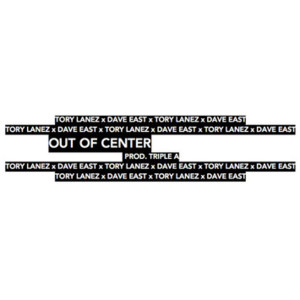 Out Of Center - Tory Lanez & Dave East