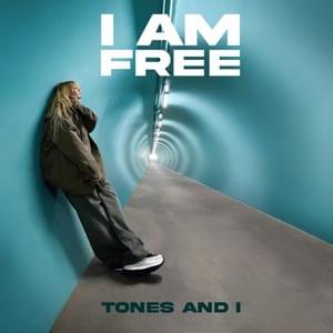 I Am Free - Tones and I