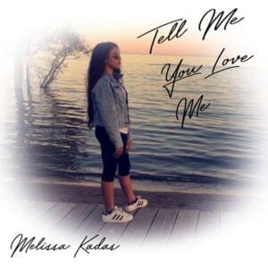 Tell Me You Love Me - Melissa Kadas