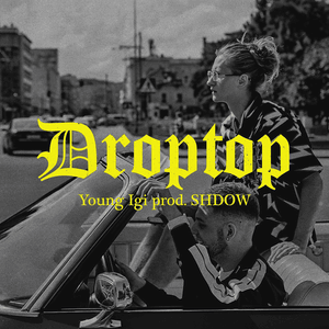 Droptop - Young Igi