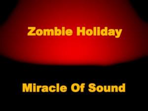 Zombie Holiday - Miracle of Sound