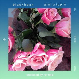 ​ain’t trippin - ​blackbear