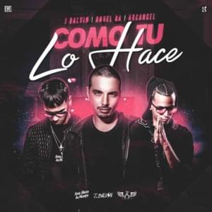 Como Tú Lo Hace - Anuel AA, Mambo Kingz & DJ Luian (Ft. Arcángel & J Balvin)