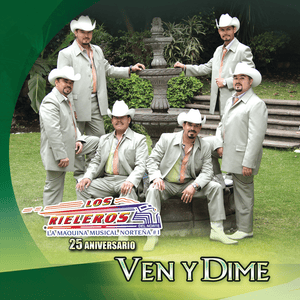 Ven Y Dime - Los Rieleros Del Norte