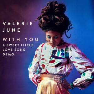 With You - A Sweet Little Love Song Demo - Valerie June