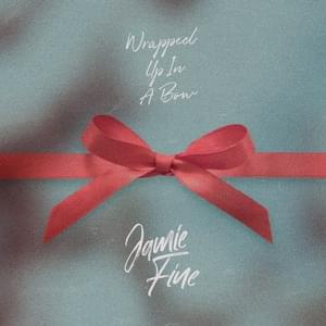 Wrapped Up In A Bow - Jamie Fine