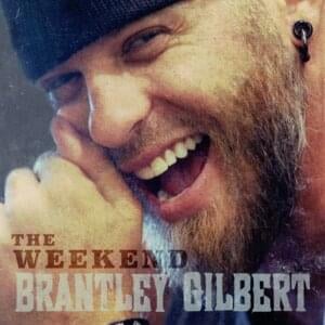 The Weekend - Brantley Gilbert