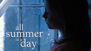 All Summer in a Day - Ray Bradbury