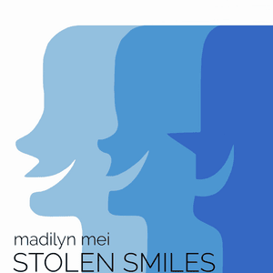 Stolen Smiles - Madilyn Mei