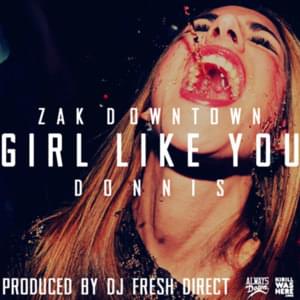 Girl Like You - Zak Downtown (Ft. Donnis)