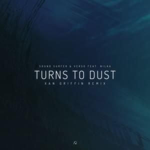 Turns To Dust (Xan Griffin Remix) - Sound Surfer & Verso (Ft. Nilka)