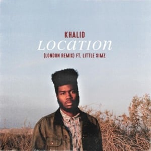 Location (London Remix) - Khalid (Ft. Little Simz)