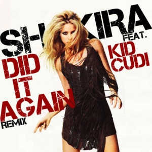 Did It Again (Remix) - Shakira (Ft. Kid Cudi)