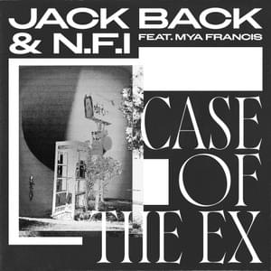 Case of The Ex - Jack Back & N.F.I (Ft. Mya Francis)