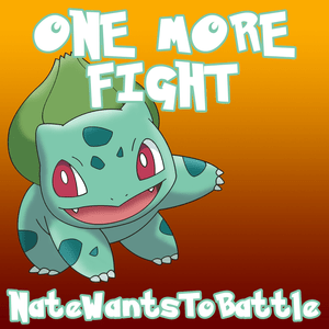 One More Fight (Pokémon Parody) - NateWantsToBattle