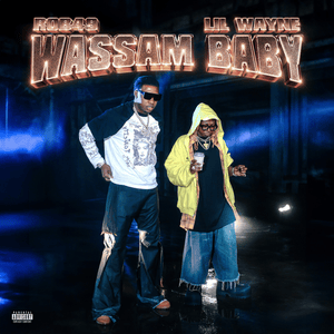 Wassam Baby - Rob49 & Lil Wayne