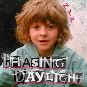 CHASING DAYLIGHT - NOAHFINNCE