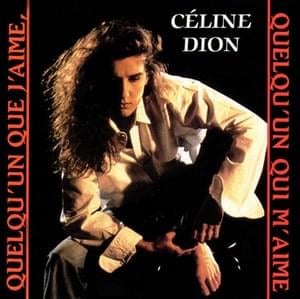 Quelqu’un que j’aime, quelqu’un qui m’aime - Céline Dion