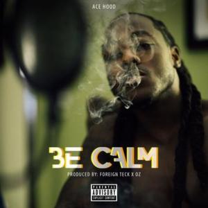 Be Calm - Ace Hood