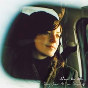 Every Time the Sun Comes Up - Sharon Van Etten