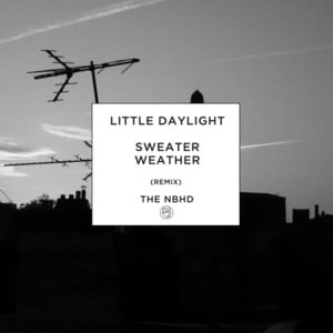 Sweater Weather (Little Daylight Remix) - The Neighbourhood