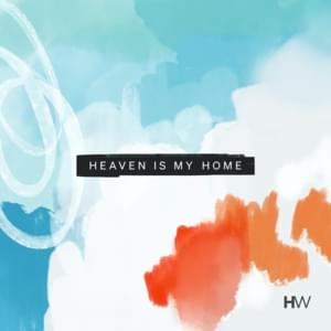 Heaven Is My Home - Highlands Worship