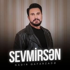 Sevmirsən - Nadir Qafarzadə