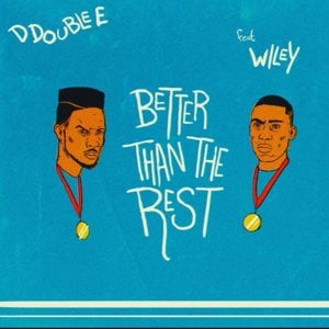 Better Than The Rest - D Double E (Ft. Wiley)