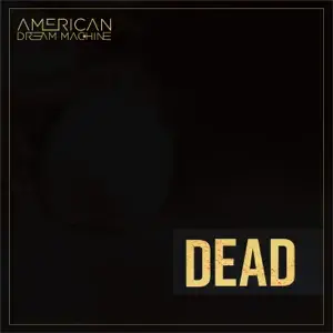 Dead - American Dream Machine