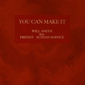 You Can Make It - Will Smith, Fridayy & Sunday Service Choir