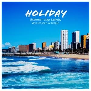 Holiday - Steven Lee Lewis (Ft. Fergie & Wyclef Jean)