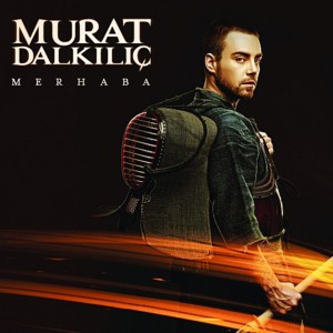 Merhaba Merhaba - Murat Dalkılıç