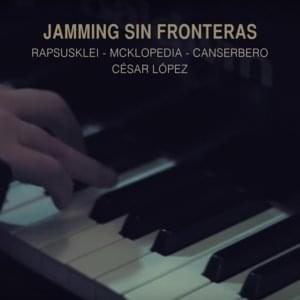 Jamming Sin Fronteras - Canserbero (Ft. Cesar López, McKlopedia & Rapsusklei)