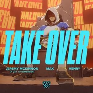 Take Over - League of Legends (Ft. Henry Lau, Jeremy McKinnon & MAX)