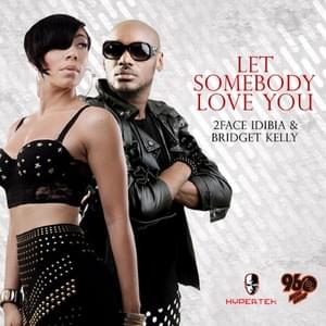 Let Somebody Love You - 2Baba (Ft. Bridget Kelly)