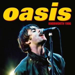 My Big Mouth (Live at Knebworth, 10 August ’96) - Oasis